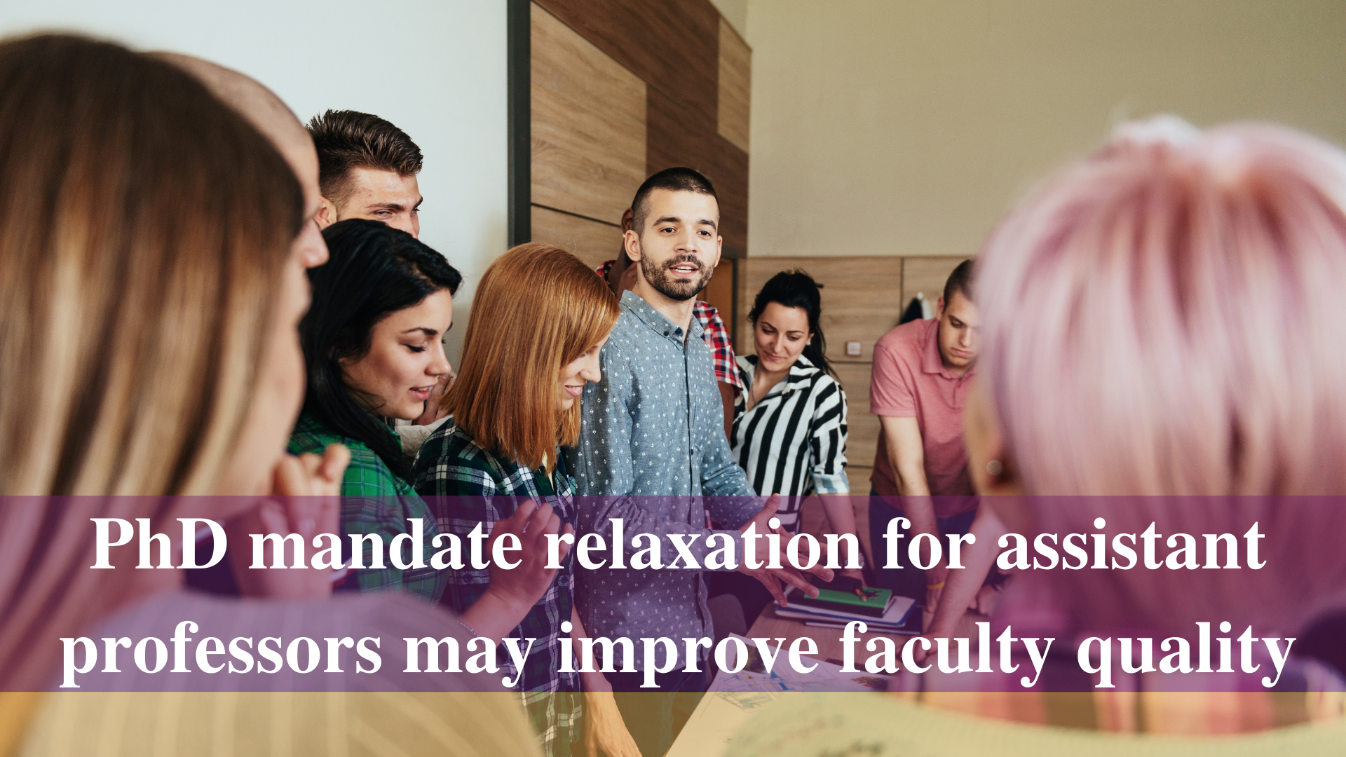 Ph.D. mandate relaxation for assistant professors may improve faculty quality